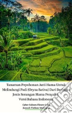 Tanaman Pepohonan Anti Hama Untuk Melindungi Padi (Oryza Sativa) Dari Berbagai Jenis Serangan Hama Penyakit Versi Bahasa Indonesia. E-book. Formato EPUB ebook