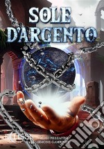 Sole D&apos;Argento. E-book. Formato EPUB ebook