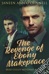 The Revenge of Ebony Makepeace. E-book. Formato EPUB ebook di Janeen Ann O'Connell