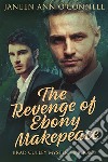 The Revenge of Ebony Makepeace. E-book. Formato EPUB ebook di Janeen Ann O&apos Connell