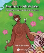 Aventuras na Vila de Jade: Druantia...a mãe de todas as árvores. E-book. Formato EPUB ebook