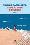 Come il mare d&apos;inverno. E-book. Formato EPUB ebook