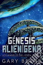 Génesis Alienígena. E-book. Formato EPUB ebook