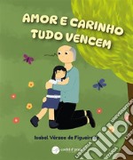 Amor e Carinho Tudo Vencem. E-book. Formato EPUB ebook