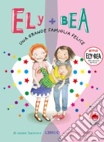 Ely + Bea 11 Una grande famiglia felice. E-book. Formato EPUB ebook