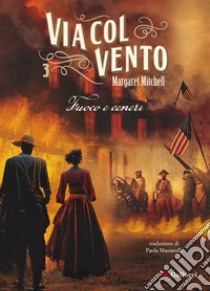 Via col vento 3. Fuoco e ceneri. E-book. Formato EPUB ebook di Margaret Mitchell