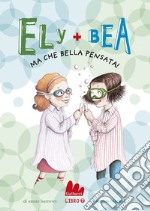 Ely + Bea 7 Ma che bella pensata!. E-book. Formato EPUB ebook