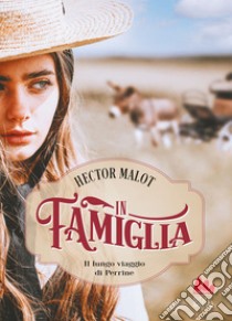 In famiglia. Il lungo viaggio di Perrine. E-book. Formato EPUB ebook di Hector Malot