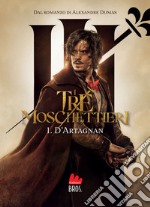 I tre moschettieri. D’Artagnan. E-book. Formato EPUB ebook