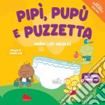 Pipì, Pupù e Puzzetta. E-book. Formato PDF ebook