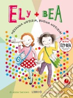 Ely + Bea 8 Nessuna notizia, buona notizia!. E-book. Formato EPUB ebook