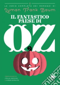 Il Fantastico Paese di Oz. E-book. Formato EPUB ebook di Lyman Frank Baum