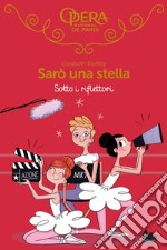 Sarò una stella. Sotto i riflettori. E-book. Formato EPUB ebook