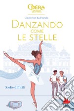 Danzando come le stelle. Scelte difficili. E-book. Formato EPUB