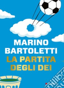 La Partita degli dei. E-book. Formato EPUB ebook di Marino Bartoletti