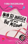 Non sei invitata al mio Bat Mitzvah. E-book. Formato EPUB ebook di Fiona Rosenbloom