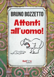 Attenti all'uomo!. E-book. Formato PDF ebook di Bruno Bozzetto