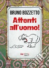 Attenti all'uomo!. E-book. Formato PDF ebook di Bruno Bozzetto