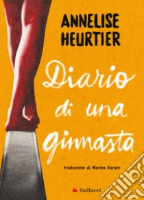 Diario di una ginnasta. E-book. Formato EPUB ebook di Annelise Heurtier