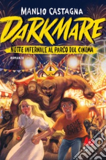 Darkmare. Notte infermale al parco del cinema. E-book. Formato EPUB ebook di Manlio Castagna