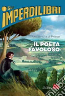 Il poeta favoloso. E-book. Formato EPUB ebook di Alessandra Di Prisco