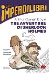 Tre avventure di Sherlock Holmes. E-book. Formato EPUB ebook di Arthur Conan Doyle