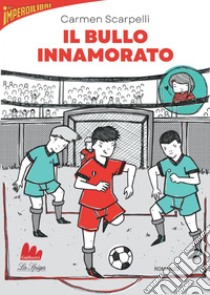 Il bullo innamorato. E-book. Formato EPUB ebook di Carmen Scarpelli