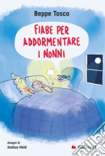 Fiabe per addormentare i nonni. E-book. Formato EPUB ebook di Beppe Tosco