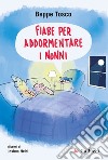 Fiabe per addormentare i nonni. E-book. Formato EPUB ebook di Beppe Tosco