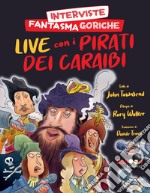 Interviste fantasmagoriche. Live con i pirati dei Caraibi. E-book. Formato PDF ebook