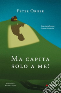 Ma capita solo a me?. E-book. Formato EPUB ebook di Peter Orner