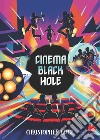 Cinema Black Hole. E-book. Formato EPUB ebook di Christopher Edge