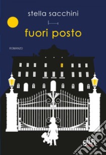 Fuori posto. E-book. Formato EPUB ebook di Stella Sacchini