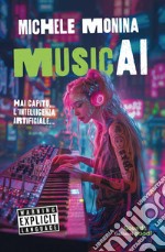 MusicAI. Hai capito l'intelligenza artificiale. E-book. Formato EPUB ebook