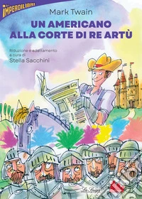 Un americano alla corte di re Artù. E-book. Formato EPUB ebook