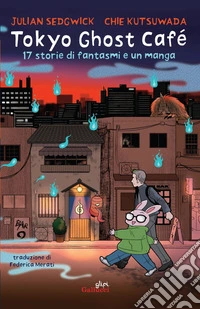Tokyo Ghost Café. 17 storie di fantasmi e un manga. E-book. Formato EPUB ebook
