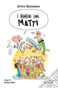 I bambini sono matti. E-book. Formato EPUB ebook