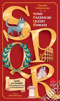 SPQR Sono pazzeschi questi romani. E-book. Formato PDF ebook