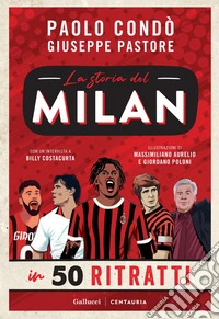 La storia del Milan in 50 ritratti. E-book. Formato PDF ebook
