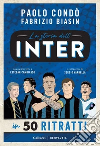 La storia dell'Inter in 50 ritratti. E-book. Formato PDF ebook