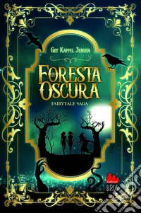 La foresta oscura. Fairytale saga. E-book. Formato EPUB ebook