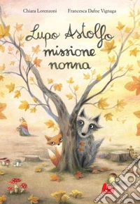 Lupo Astolfo missione nonna. E-book. Formato PDF ebook