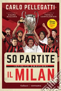 50 partite, infinite emozioni. Il Milan. E-book. Formato PDF ebook