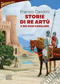 Storie di re Artù e dei suoi cavalieri. E-book. Formato EPUB ebook