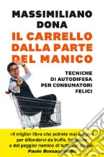 Il carrello dalla parte del manico: Tecniche di autodifesa per consumatori felici. E-book. Formato EPUB ebook