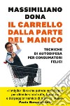 Il carrello dalla parte del manico. Tecniche di autodifesa per consumatori felici. E-book. Formato EPUB ebook di Massimiliano Dona