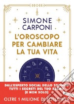 L'oroscopo per cambiare la tua vita. E-book. Formato EPUB ebook