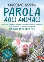 Parola agli animali. La gallina Filomena, il vitello Ferruccio, il maiale Pierporco e altri animali.: Le storie più belle del Santuario Capra Libera Tutti. E-book. Formato EPUB ebook