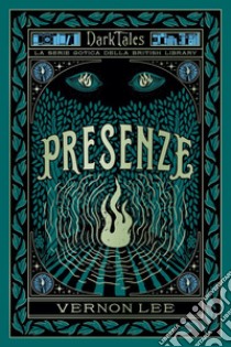 Presenze: Dark Tales. La serie gotica della British Library. E-book. Formato EPUB ebook di Vernon Lee