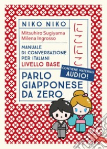 Niko niko. Parlo Giapponese da zero.: Manuale di conversazione per italiani livello base. Con materiali audio. E-book. Formato EPUB ebook di Mitsuhiro Sugiyama